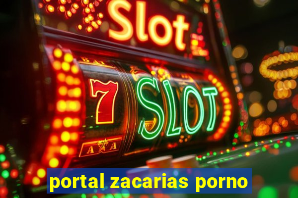 portal zacarias porno